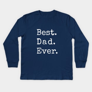 Best dad ever, happy father’s day Kids Long Sleeve T-Shirt